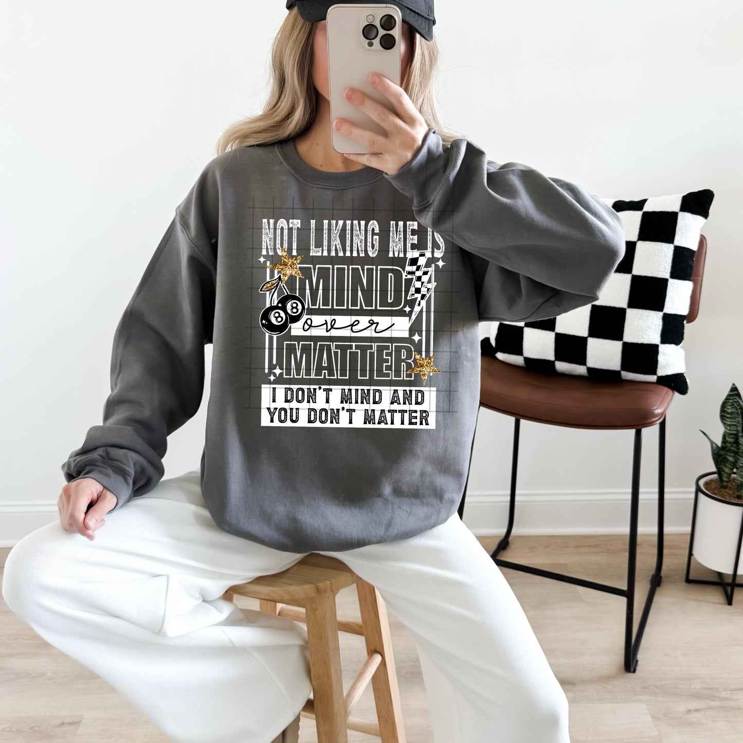 Not Liking Me Is None of My Mind Over Matter Sweatshirt – Sassy Graphic Crewneck
