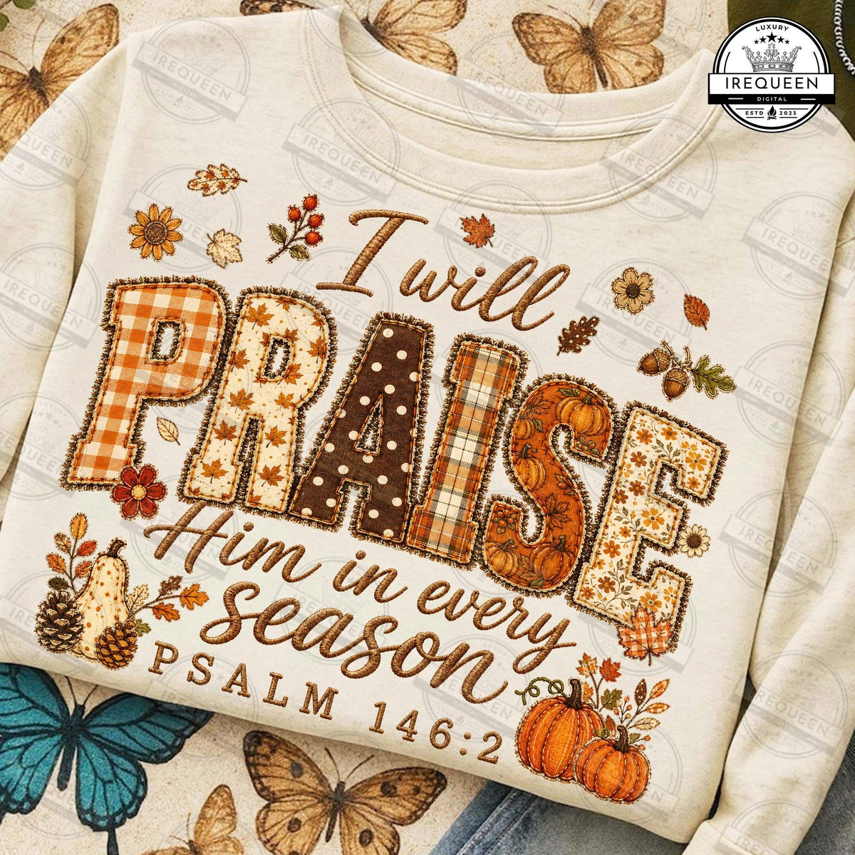 I Will Praise Him in Every Season β Psalm 146:2 Fall Christian Crewneck ππ€π