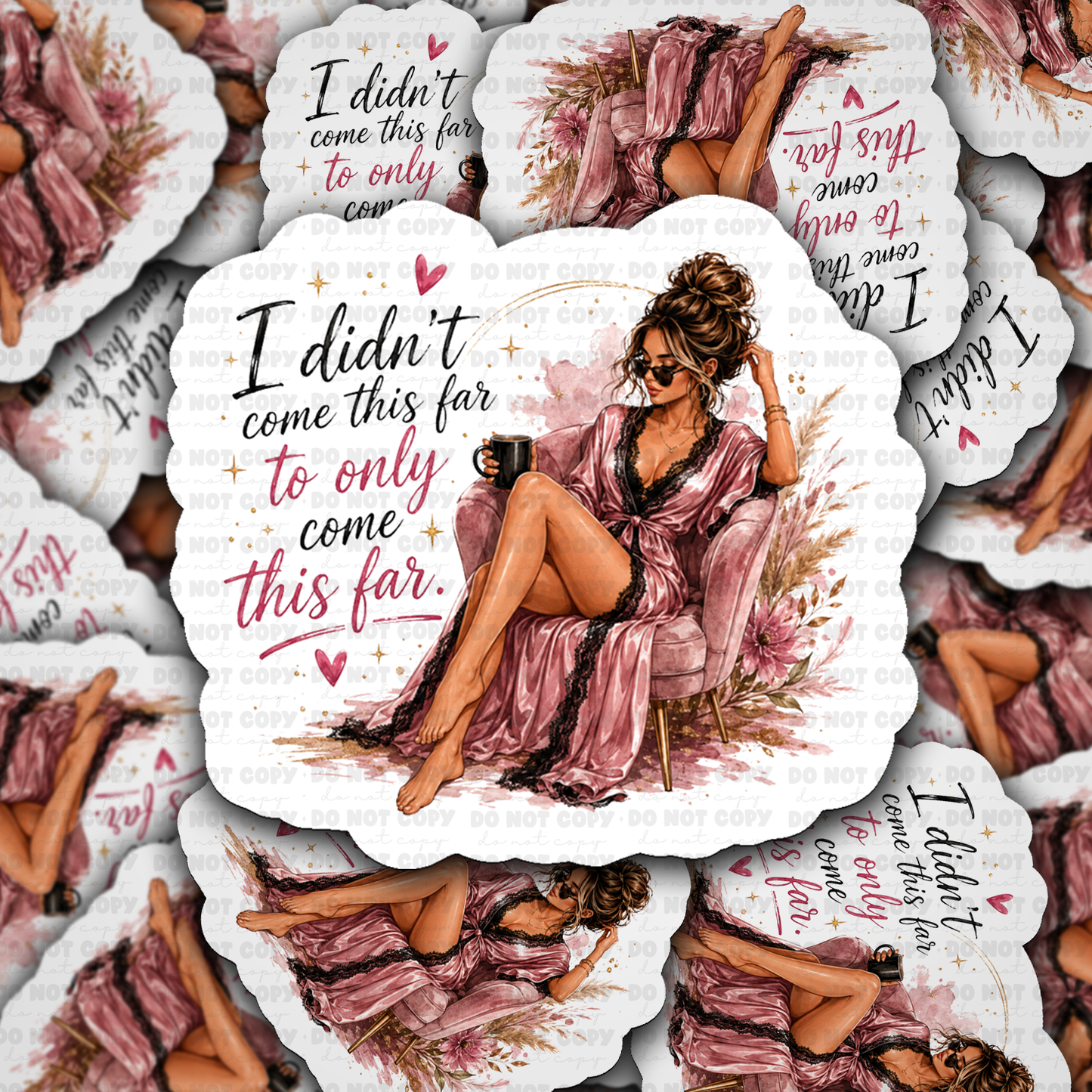 I Didn’t Come This Far To Only Come This Far Vinyl Die-Cut Sticker