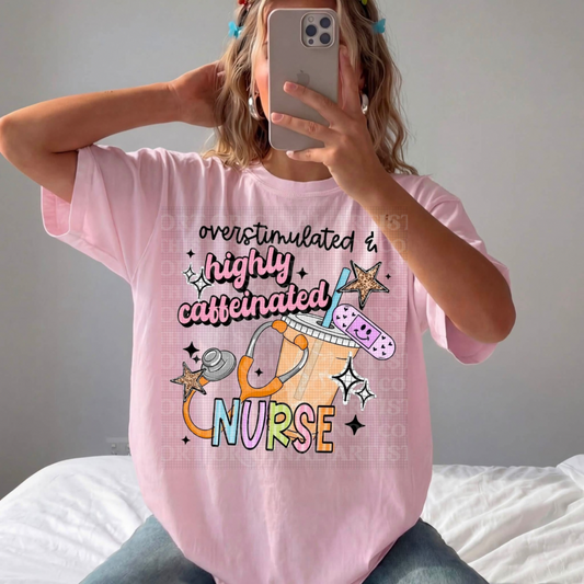 Overstimulated & Highly Caffeinated Nurse Graphic Tee