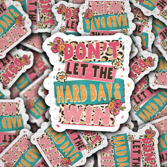 Don't let the hard days win