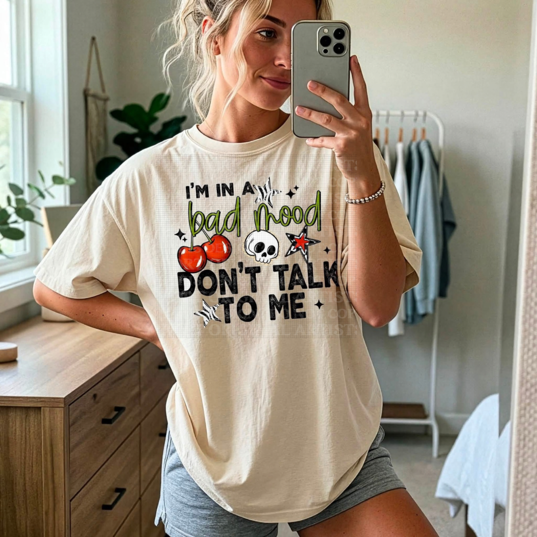 I’m In A Bad Mood Don’t Talk To Me Graphic Tee