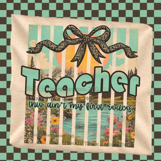Teachin’ Ain’t My First Rodeo Graphic Tee