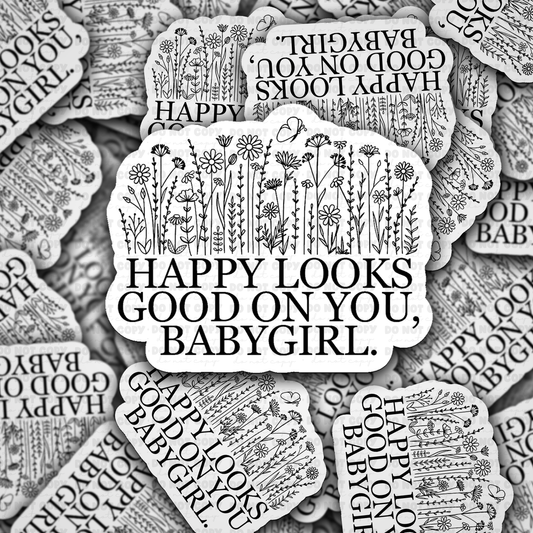 Happy Looks Good On You, Babygirl vinyl die-cut sticker