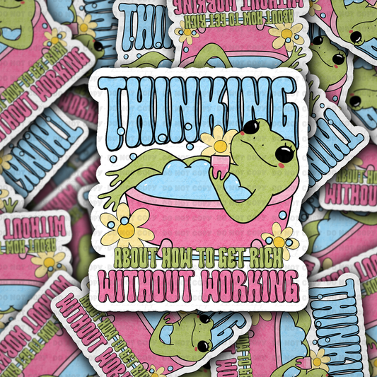 Thinking about how to get rich without working vinyl die-cut sticker