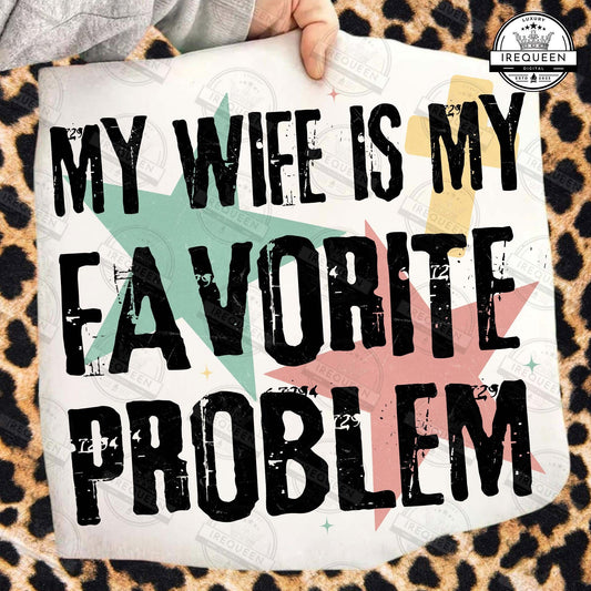 My Wife Is My Favorite Problem – Funny Retro Graphic T-Shirt