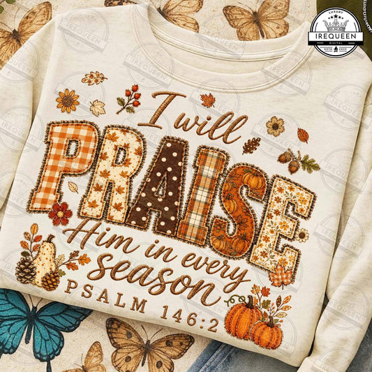 I Will Praise Him in Every Season – Psalm 146:2 Fall Christian Crewneck 🍂🤎🙏