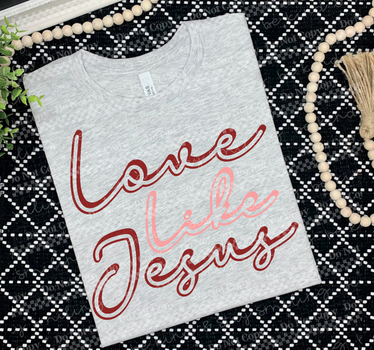 Love Like Jesus Graphic Tee – Faith-Inspired Christian Shirt