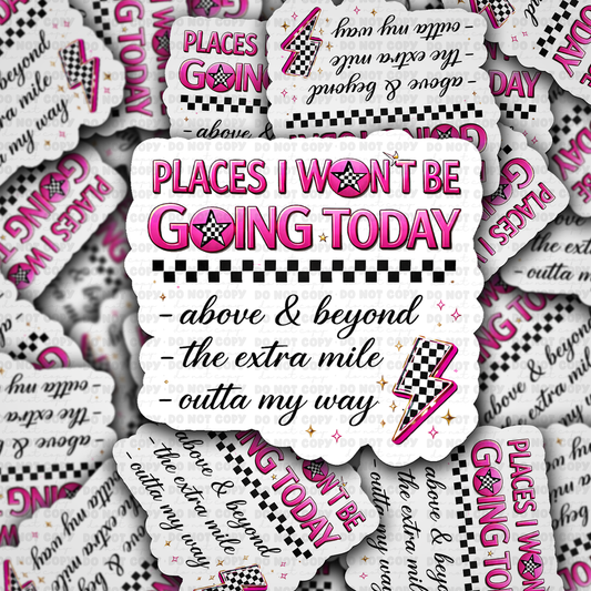 Places I won't be going today