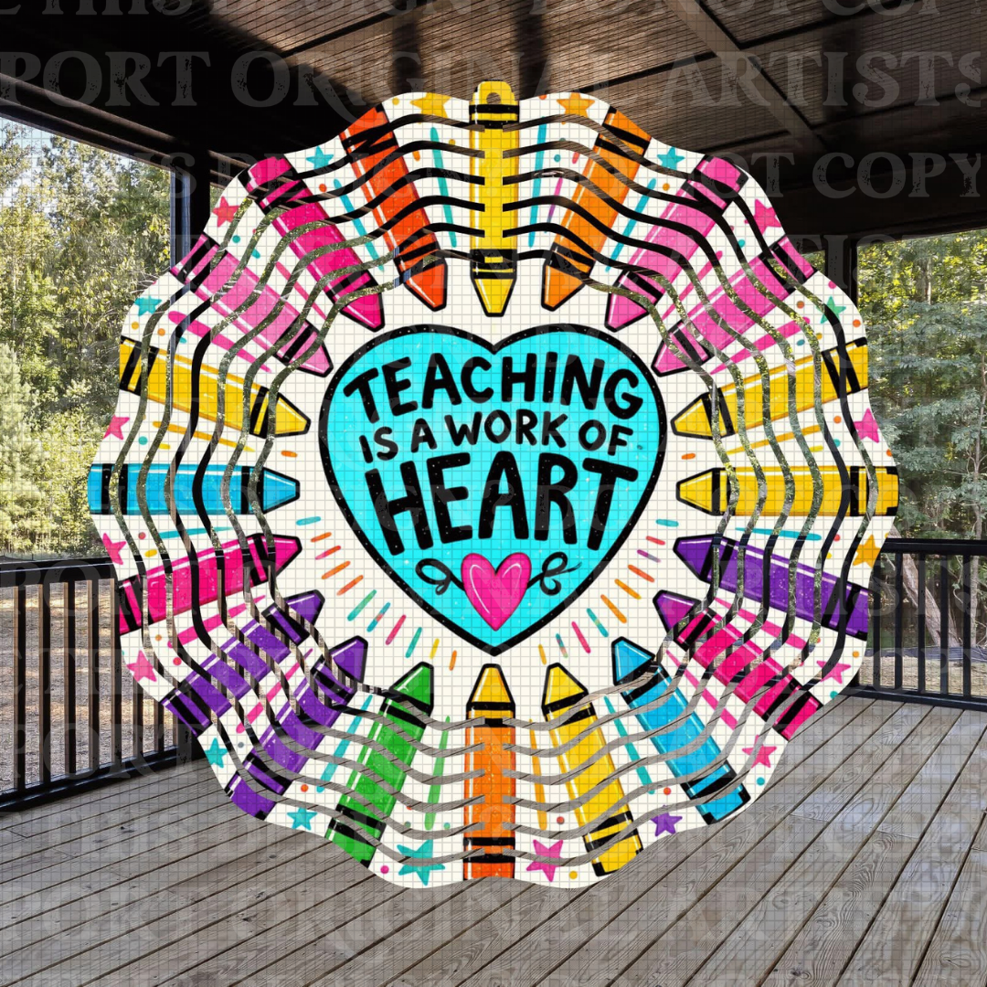 Teacher Is A Work Of Heart 8 Inch Sublimated Wind Spinner