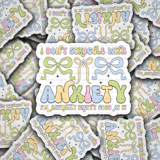 I Don’t Struggle With Anxiety Funny Sarcastic Sticker