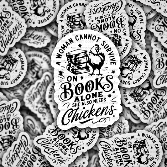 A Woman Cannot Survive on Books Alone Funny Chicken Sticker
