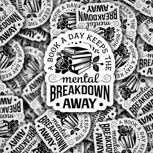 A Book a Day Keeps the Mental Breakdown Away Sticker